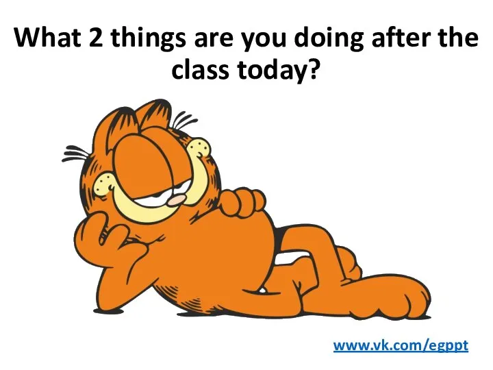 What 2 things are you doing after the class today? www.vk.com/egppt