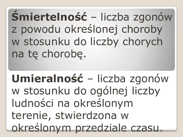 Śmiertelność – liczba zgonów z powodu określonej choroby w stosunku do liczby