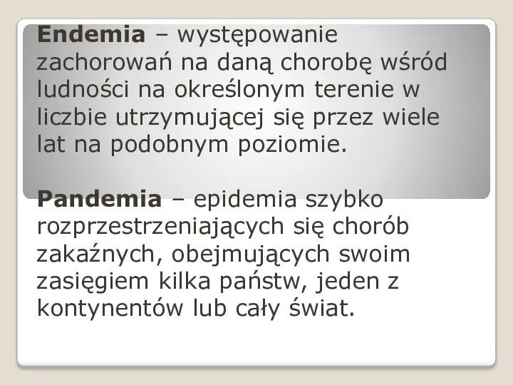 Endemia – występowanie zachorowań na daną chorobę wśród ludności na określonym terenie