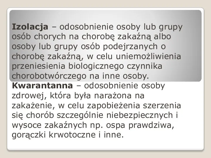 Izolacja – odosobnienie osoby lub grupy osób chorych na chorobę zakaźną albo