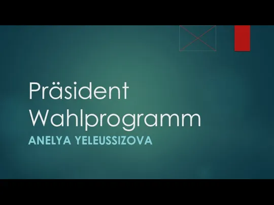 Präsident Wahlprogramm ANELYA YELEUSSIZOVA