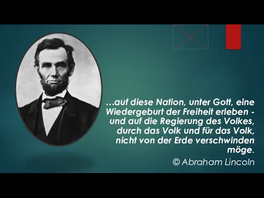 …auf diese Nation, unter Gott, eine Wiedergeburt der Freiheit erleben - und