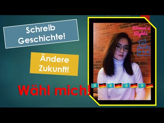 Ändere Zukunft! Schreib Geschichte! Wähl mich!