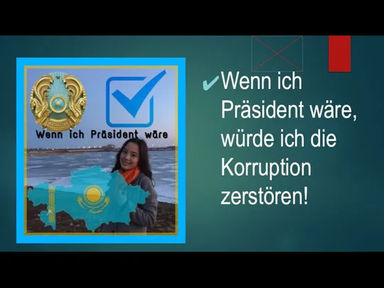 Wenn ich Präsident wäre, würde ich die Korruption zerstören!