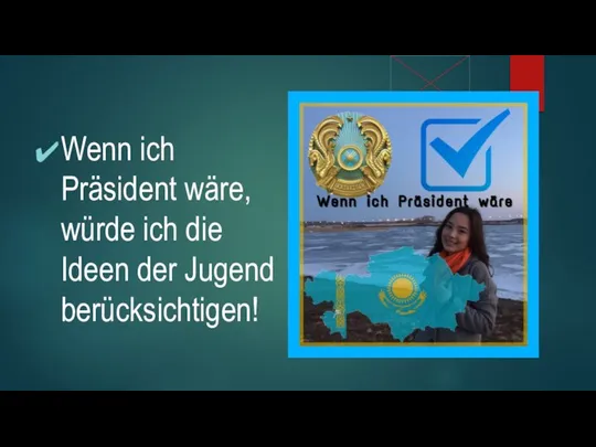 Wenn ich Präsident wäre, würde ich die Ideen der Jugend berücksichtigen!