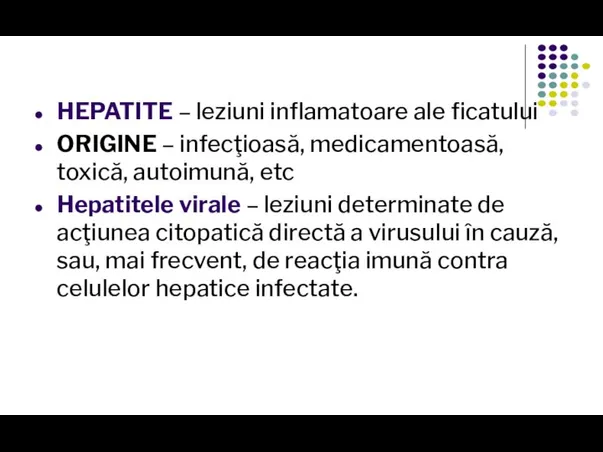 HEPATITE – leziuni inflamatoare ale ficatului ORIGINE – infecţioasă, medicamentoasă, toxică, autoimună,