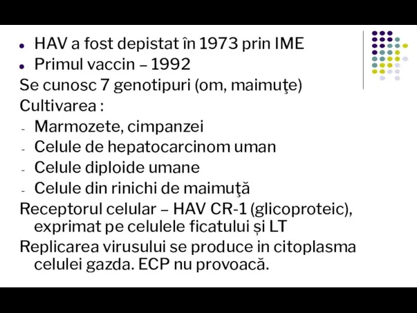 HAV a fost depistat în 1973 prin IME Primul vaccin – 1992