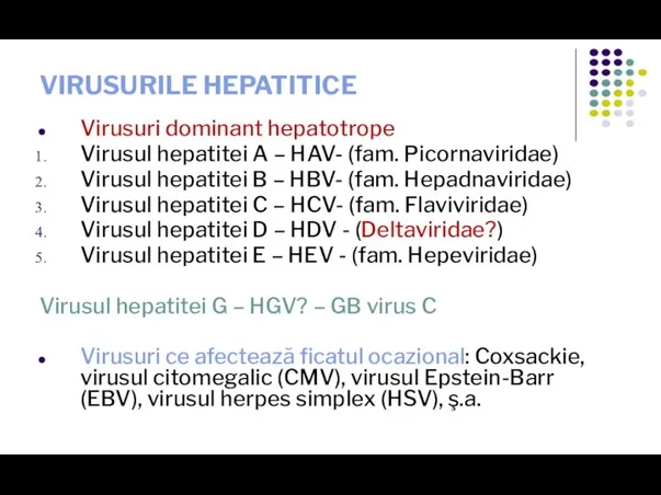 VIRUSURILE HEPATITICE Virusuri dominant hepatotrope Virusul hepatitei A – HAV- (fam. Picornaviridae)