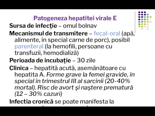 Patogeneza hepatitei virale E Sursa de infecţie – omul bolnav Mecanismul de