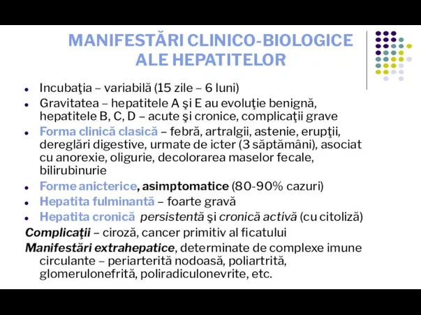 MANIFESTĂRI CLINICO-BIOLOGICE ALE HEPATITELOR Incubaţia – variabilă (15 zile – 6 luni)