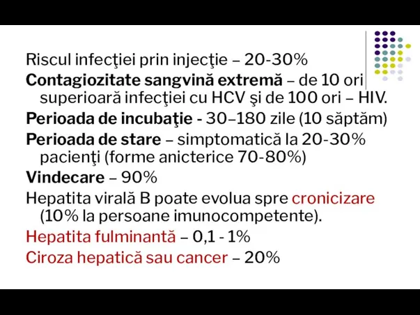 Riscul infecţiei prin injecţie – 20-30% Contagiozitate sangvină extremă – de 10