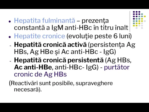 Hepatita fulminantă – prezenţa constantă a IgM anti-HBc în titru înalt Hepatite