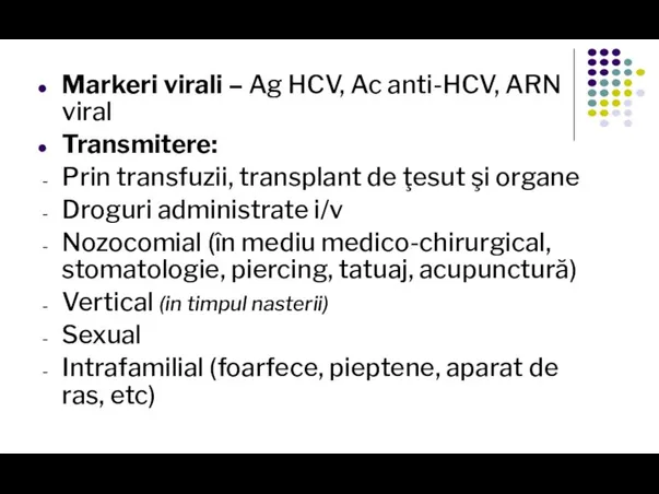 Markeri virali – Ag HCV, Ac anti-HCV, ARN viral Transmitere: Prin transfuzii,