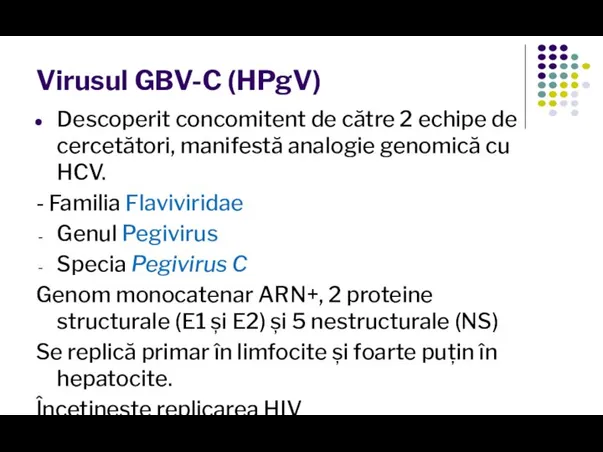 Virusul GBV-C (HPgV) Descoperit concomitent de către 2 echipe de cercetători, manifestă