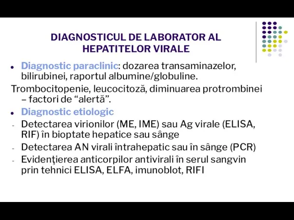 DIAGNOSTICUL DE LABORATOR AL HEPATITELOR VIRALE Diagnostic paraclinic: dozarea transaminazelor, bilirubinei, raportul