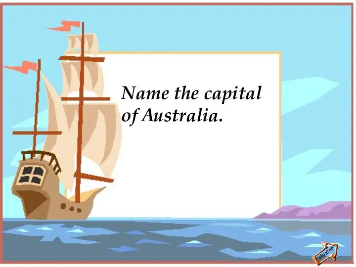 обратно Name the capital of Australia.