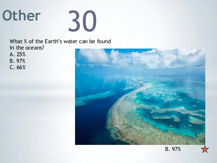 Other 30 What % of the Earth’s water can be found in