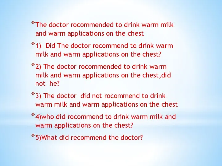 The doctor rocommended to drink warm milk and warm applications on the