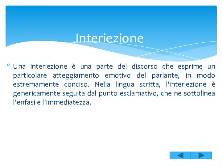 Una interiezione è una parte del discorso che esprime un particolare atteggiamento