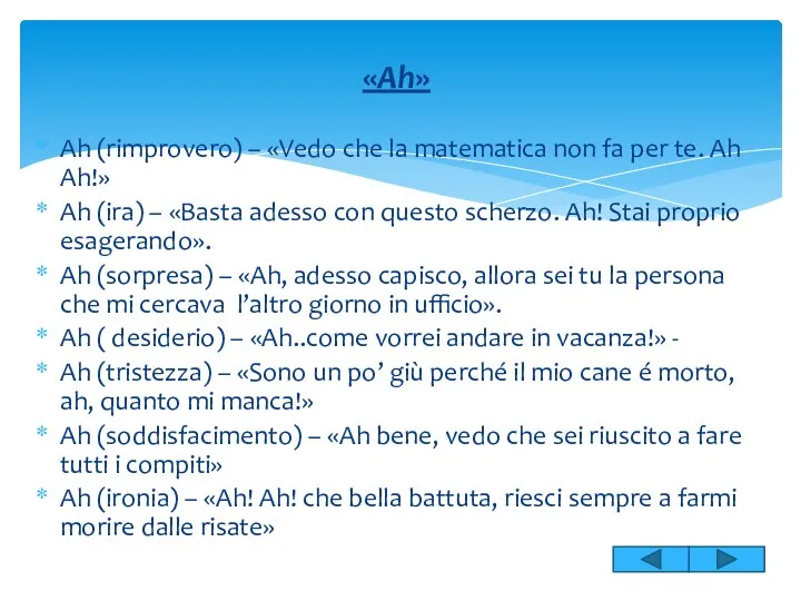 «Ah» Ah (rimprovero) – «Vedo che la matematica non fa per te.