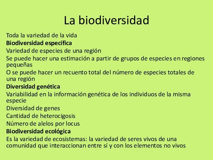 La biodiversidad Toda la variedad de la vida Biodiversidad específica Variedad de