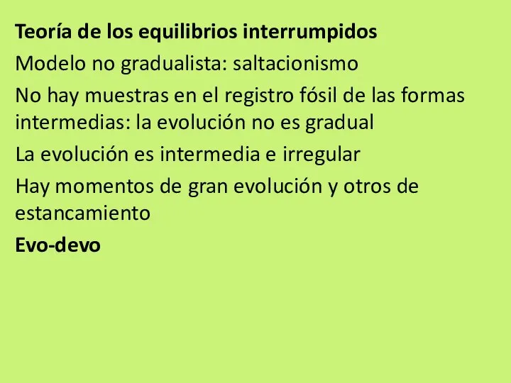 Teoría de los equilibrios interrumpidos Modelo no gradualista: saltacionismo No hay muestras