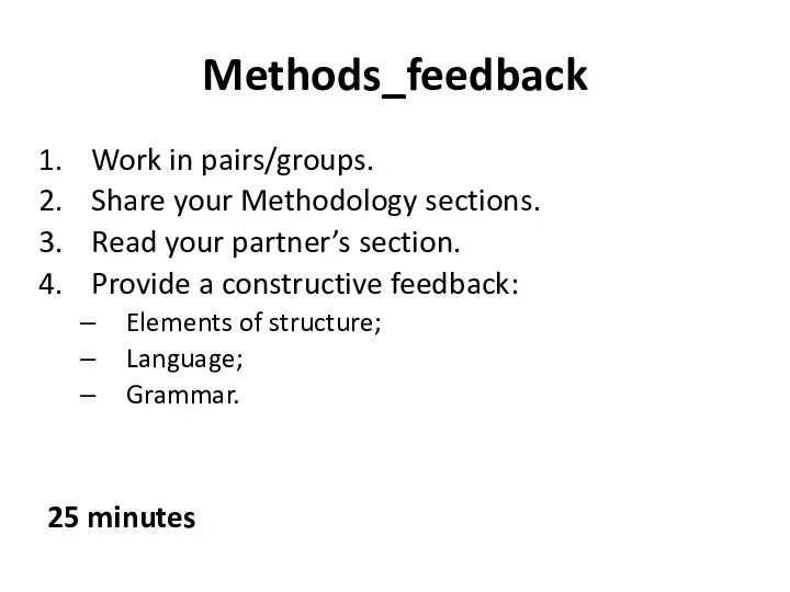 Methods_feedback Work in pairs/groups. Share your Methodology sections. Read your partner’s section.