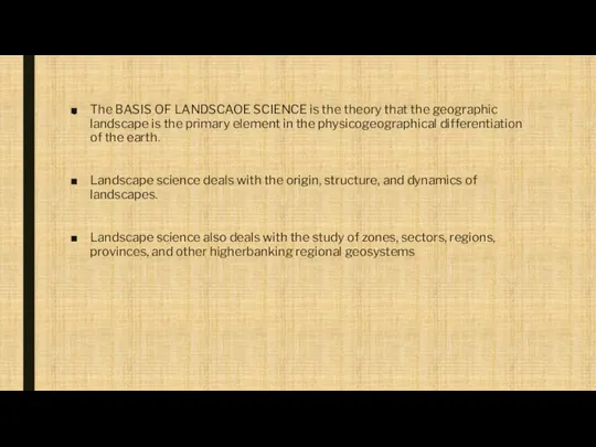 . The BASIS OF LANDSCAOE SCIENCE is the theory that the geographic