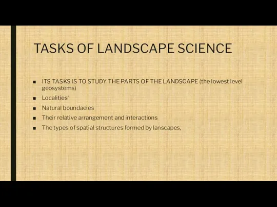 TASKS OF LANDSCAPE SCIENCE ITS TASKS IS TO STUDY THE PARTS OF