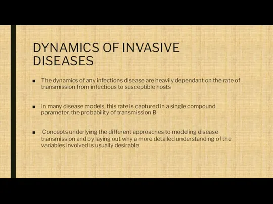 DYNAMICS OF INVASIVE DISEASES The dynamics of any infections disease are heavily