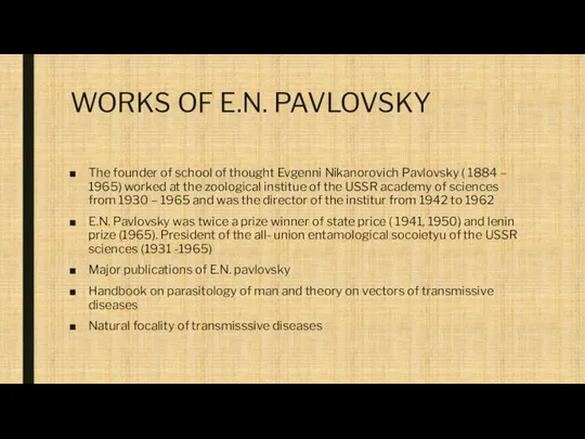 WORKS OF E.N. PAVLOVSKY The founder of school of thought Evgenni Nikanorovich