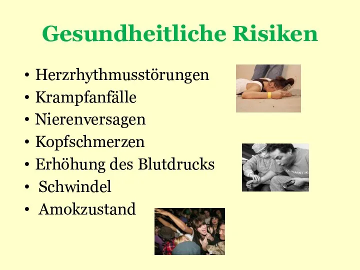 Gesundheitliche Risiken Herzrhythmusstörungen Krampfanfälle Nierenversagen Kopfschmerzen Erhöhung des Blutdrucks Schwindel Amokzustand