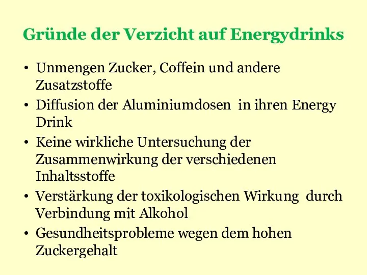 Gründe der Verzicht auf Energydrinks Unmengen Zucker, Coffein und andere Zusatzstoffe Diffusion