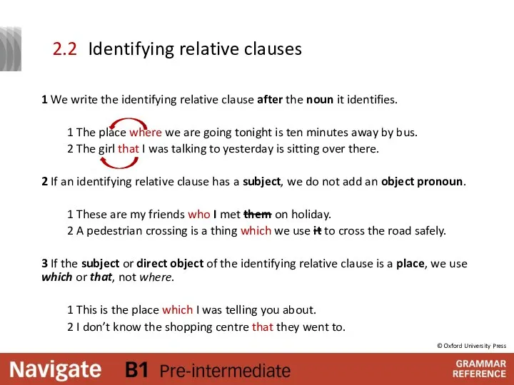 Identifying relative clauses 1 We write the identifying relative clause after the