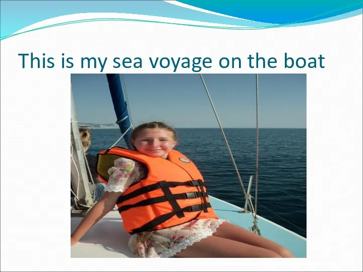 This is my sea voyage on the boat