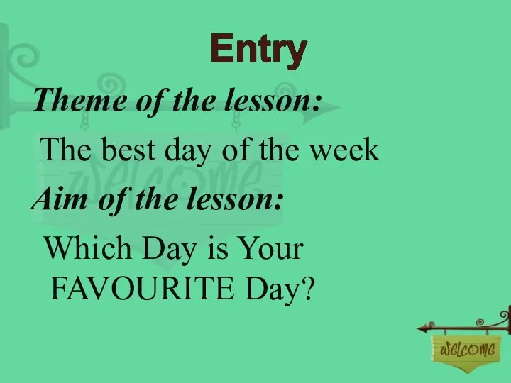 Theme of the lesson: The best day of the week Aim of