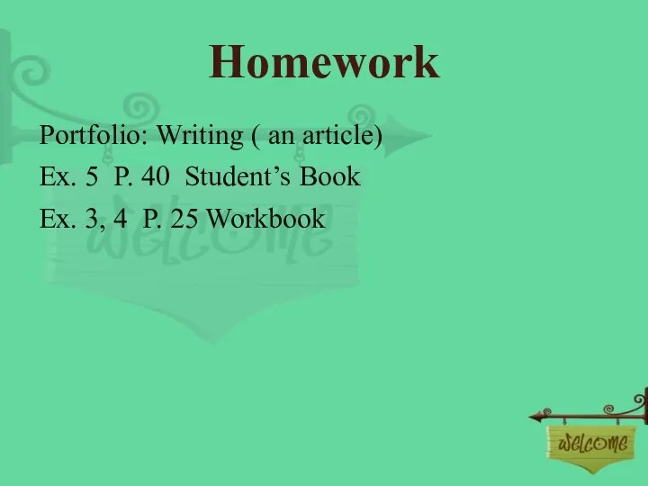 Homework Portfolio: Writing ( an article) Ex. 5 P. 40 Student’s Book