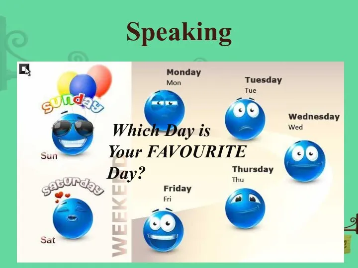 Speaking Which Day is Your FAVOURITE Day?