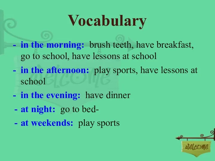 Vocabulary - in the morning: brush teeth, have breakfast, go to school,