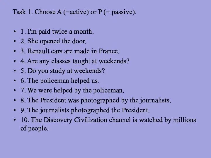 Task 1. Choose A (=active) or P (= passive). 1. I'm paid