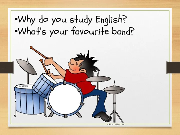 Why do you study English? What’s your favourite band?