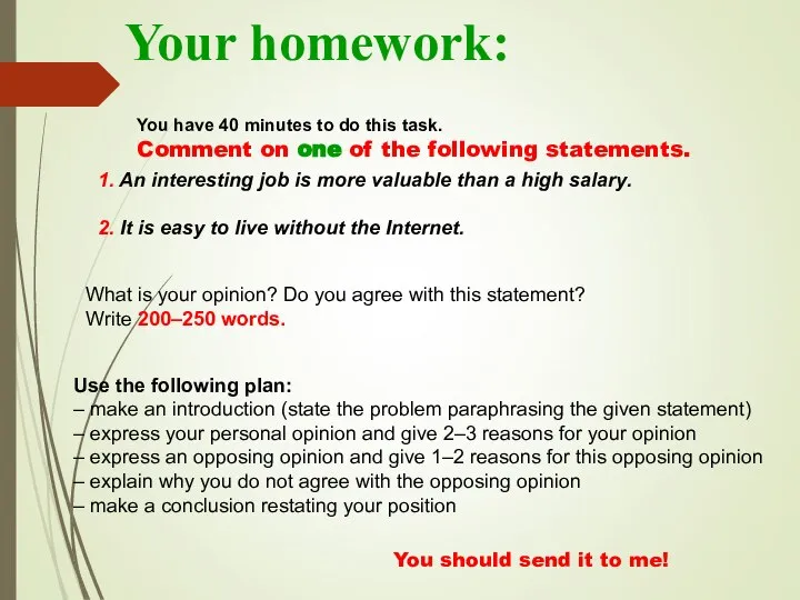 Your homework: 1. An interesting job is more valuable than a high