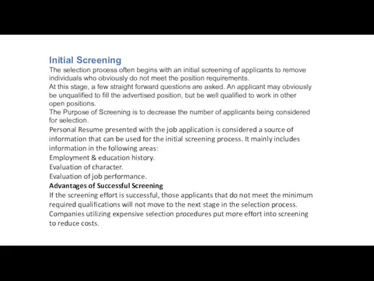 Initial Screening The selection process often begins with an initial screening of