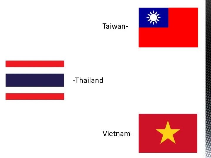 Taiwan- -Thailand Vietnam-