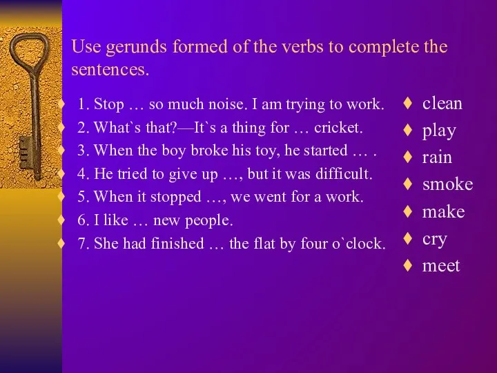 Use gerunds formed of the verbs to complete the sentences. 1. Stop