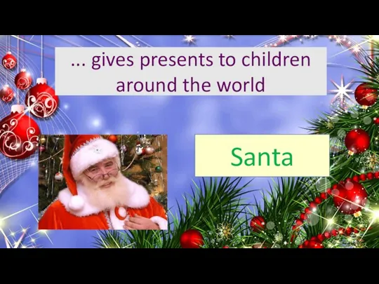 ... gives presents to children around the world Santa