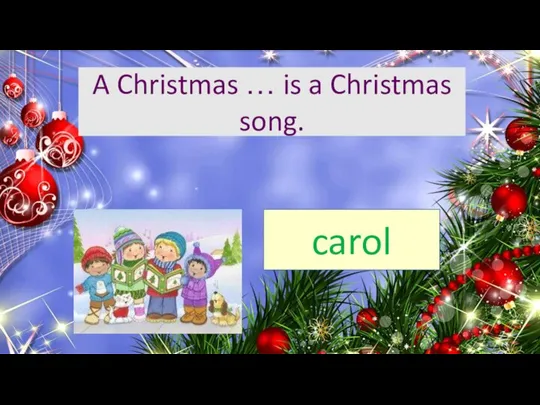 A Christmas … is a Christmas song. carol