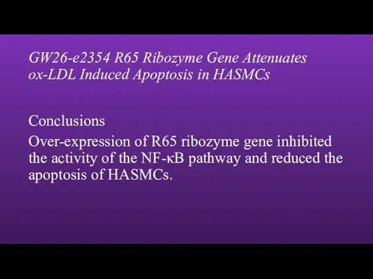 GW26-e2354 R65 Ribozyme Gene Attenuates ox-LDL Induced Apoptosis in HASMCs Conclusions Over-expression