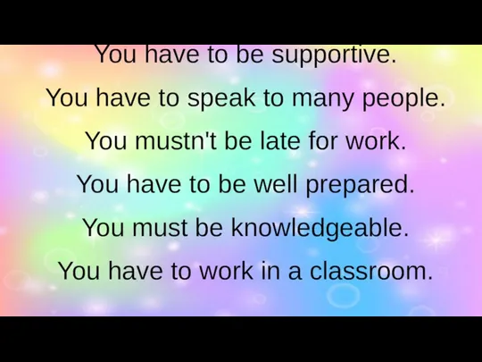 You have to be supportive. You have to speak to many people.