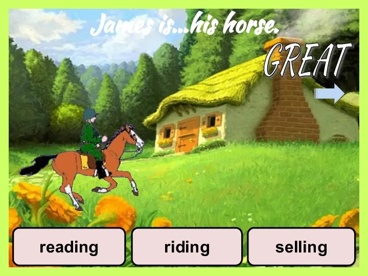 James is…his horse. reading riding selling GREAT